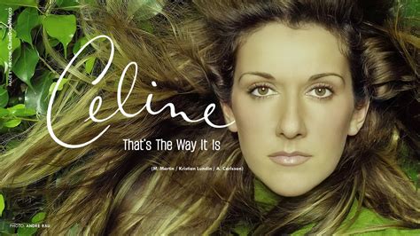 listen to celine dion that's the way it is|that's a way.